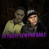 Tá Triste, Vem pro Baile (Explicit) - MC Murilo MT&DJ Bokinha