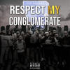 Respect My Conglomerate (Explicit) - CEO Khacki&Kd Gotti&Big A Prado&Droski Dinero&Cono&Cerdafied&Kege deMorrow&H Bruno&88Duke&2tall&Camaro&DaRealMojo&Extream Bling&Schoogie