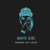 White Girl (Explicit) - Gohanxds&Lazy3x