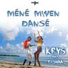 Méné mwen dansé - Krys&T-shaa
