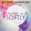 Killing Me Softly - Alex Berti&Marlon Lira