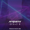 Atrevete - Sebas R