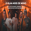 E OLHA NÓS DE NOVO (Explicit) - Mc Toy&MC Lack&DJ JM DA IGREJINHA&MC Kaka&DJ GD