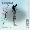 Get on My Vibe - Dangerouus