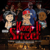 Keep It Street (Explicit) - Thizz Latin Hayward&San Quinn&goldtoes&Kalico Timo&Deezo.og&Ruffy goddy&Swinla