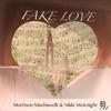 Fake Love(feat. Nikki McKnight) (Explicit) - Morrison Machiavelli&Nikki McKnight&AJ the Engineer