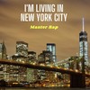 I'm Living in New York City - Master Rap
