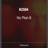 No Plan B (Original Mix) - H2SO4