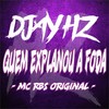 Quem Explanou a Foda (Explicit) - DJAY HZ&MC RBS ORIGINAL