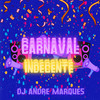 CARNAVAL INDECENTE (Explicit) - Dj Andre Marques&Mc Magrinho