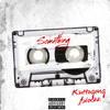 Something (Explicit) - Kuttagang Jblackk