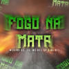 Fogo na Mata - Menino GS&3x&MC Kel SP&Dj Rf3