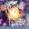 Us - Breathe of My Leaves