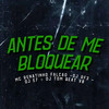 Antes de Me Bloquear (Explicit) - MC Renatinho Falcão&DJ E7&Dj Rf3&DJ TOM BEAT V8
