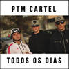 Todos Os Dias (Explicit) - Ptm Cartel