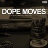 Dope Moves (Explicit) - OT da Detonator&Taab Frio