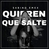 Quieren Que Salte - Sabino Emex