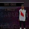 Take Care Xmazzy - Mazzy