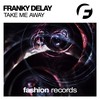 Take Me Away (Original Mix) - Franky Delay