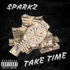 Take Time (Explicit) - Sparkz