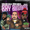 Bay Business (Explicit) - Goldie Gold&Don Greco&BLACK C