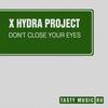 Don't Close Your Eyes - X Hydra Project