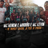 Me Mamou? Dahora. Já Pode Ir Embora (Explicit) - MCS Nenem e Magrão&Mc Kevin&DJ Nene