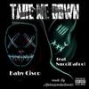 Take Me Down (Explicit) - BABY CiSCO&NucciDaFooli