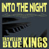 Into the Night - Travellin' Blue Kings