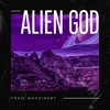 Alien God - Toxic Machinery