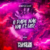 O Papo Nao Vai Fluir (Explicit) - Dj Muttley&DJ W7&MC Mn