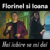 Hai iubire sa-mi dai - Florinel Si Ioana