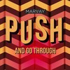 Push and Go Through - Marvay