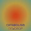 Catabolism Dewdrop - Jozo Alle