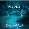Mavka - ElectroMush