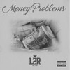 Money Problems (Explicit) - L2R&Richard Jaramillo