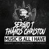 Music Is All I Have (Original Mix) - Sergio T&Thanos Christou