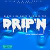 Drip'N(Ella Mai's Trippin' on U Remake) (Explicit) - Blacc J da Chief&Celles TSE