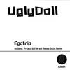 UglyDoll (Original Mix) - Egotrip