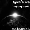 Motivation (Explicit) - TYREEFA REA&Yung Zeus