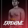 Too Expensive (Explicit) - P Mawenge