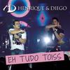 Eh Tudo Toiss (Bonus Track|Ao Vivo) - Henrique & Diego