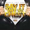 Say It Wit Ya Chest (Explicit) - Karon The Don