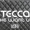 He Want U (Original Mix) - Tecca