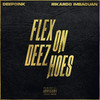 Flex on Deez Hoes (Explicit) - Deepdink&Rikardo Imbacuan