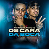 Os Cara da Boca (Explicit) - MC Miguel&Ronny Dj