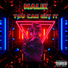 You Can Get It (Explicit) - Malik