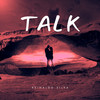 Talk (Explicit) - Reinaldo Silva
