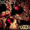 Money - Pyro