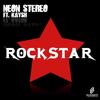 Rockstar (Original Mix) - Neon Stereo